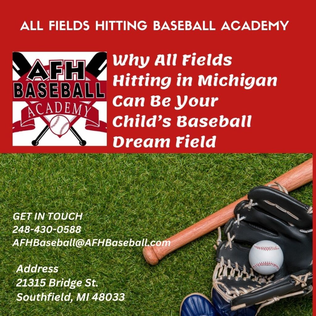 Why All Fields Hitting in Michigan Can Be Your Child’s Baseball Dream Field Baseball Training Step Up to the Plate: Why All Fields Hitting in Southfield, Michigan Can Be Your Child’s Baseball Dream Field